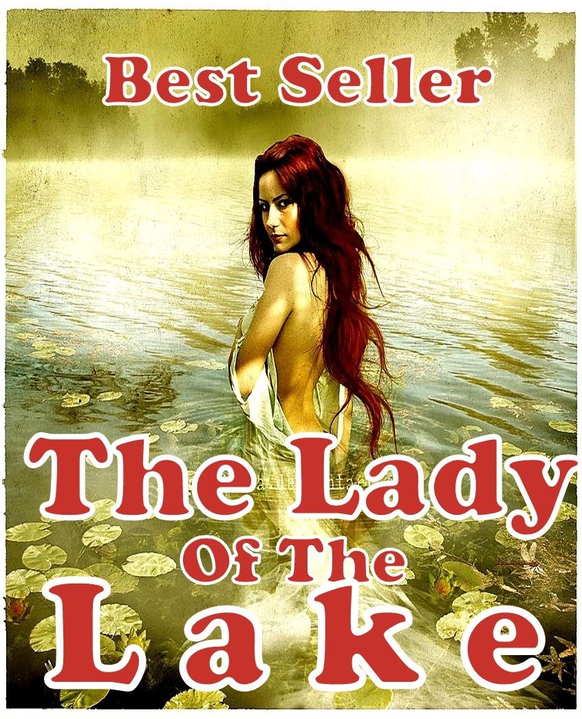 Best Seller The Lady of the Lake ( adventure, fantasy, romantic, action, fiction, humorous, historical, romantic, thriller, crime, journey, battle, war, science fiction, amazing, Greeks, Trogan war, romance )