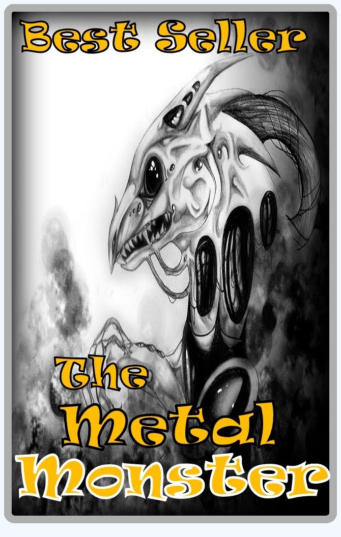 Best Seller The Metal Monster ( adventure, fantasy, romantic, action, fiction, humorous, historical, romantic, thriller, crime, journey, battle, war, science fiction, amazing, Greeks, Trogan war, romance )