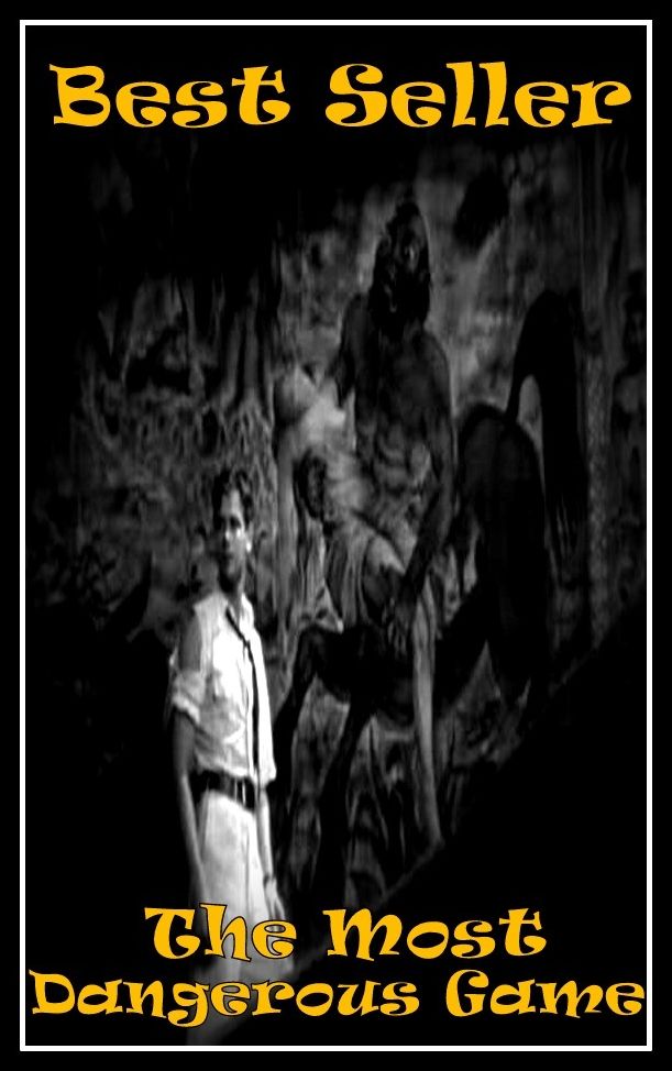 Best Seller The Most Dangerous Game ( adventure, fantasy, romantic, action, fiction, humorous, historical, romantic, thriller, crime, journey, battle, war, science fiction, amazing, Greeks, Trogan war, romance )