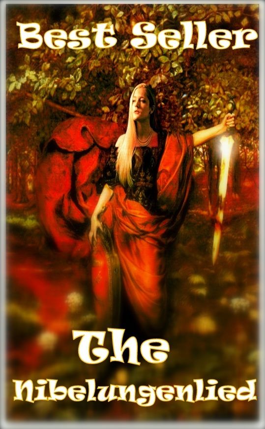 Best Seller The Nibelungenlied ( adventure, fantasy, murder, romantic, action, fiction, humorous, historical, romantic, thriller, crime, journey, battle, war, science fiction, amazing, Greeks, Trogan war, romance )
