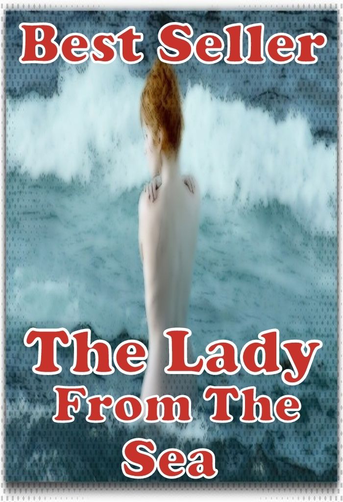 Best Seller The Lady from the Sea ( adventure, fantasy, romantic, action, fiction, humorous, historical, romantic, thriller, crime, journey, battle, war, science fiction, amazing, Greeks, Trogan war, romance )