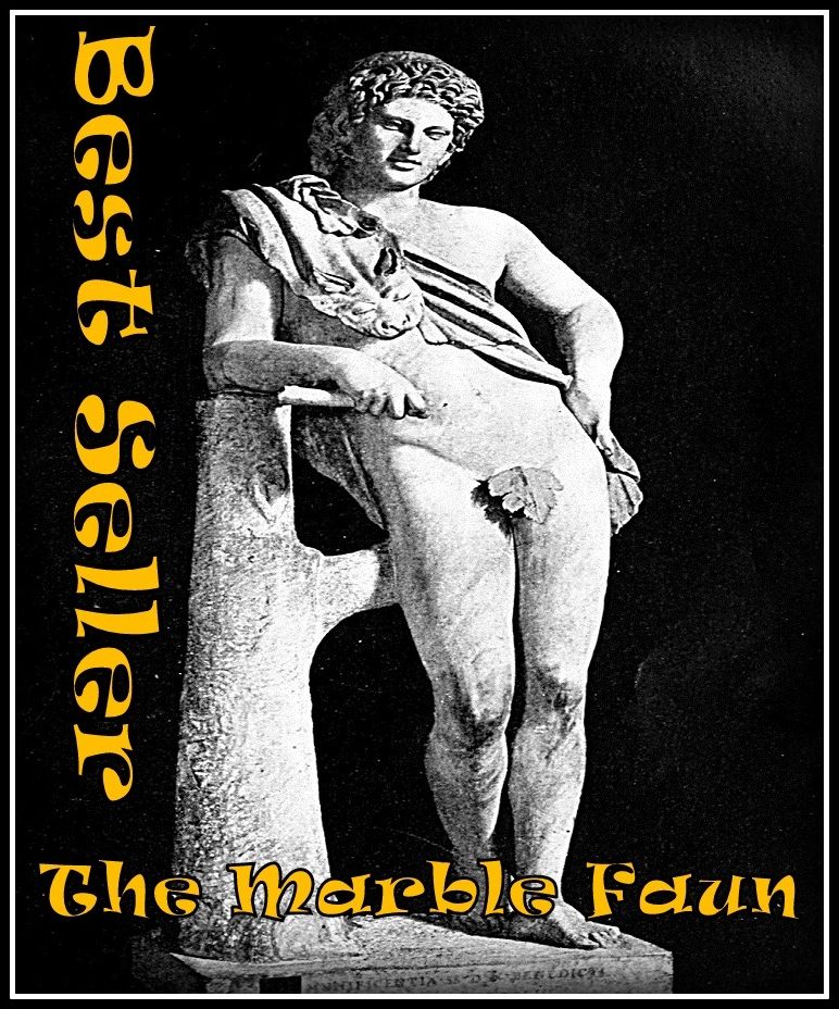 Best Seller The Marble Faun ( adventure, fantasy, romantic, action, fiction, humorous, historical, romantic, thriller, crime, journey, battle, war, science fiction, amazing, Greeks, Trogan war, romance )