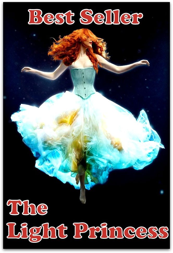 Best Seller The Light Princess ( epic, fantasy, thriller, ethical, moral, logic comments, Mystery, romance, action, adventure, science fiction, drama, comedy, blackmail, humor, classic, novel, literature )