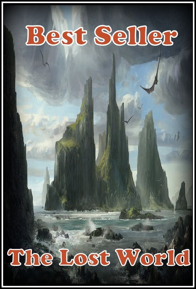Best Seller The Lost World ( adventure, fantasy, romantic, action, fiction, humorous, historical, romantic, thriller, crime, journey, battle, war, science fiction, amazing, Greeks, Trogan war, romance )