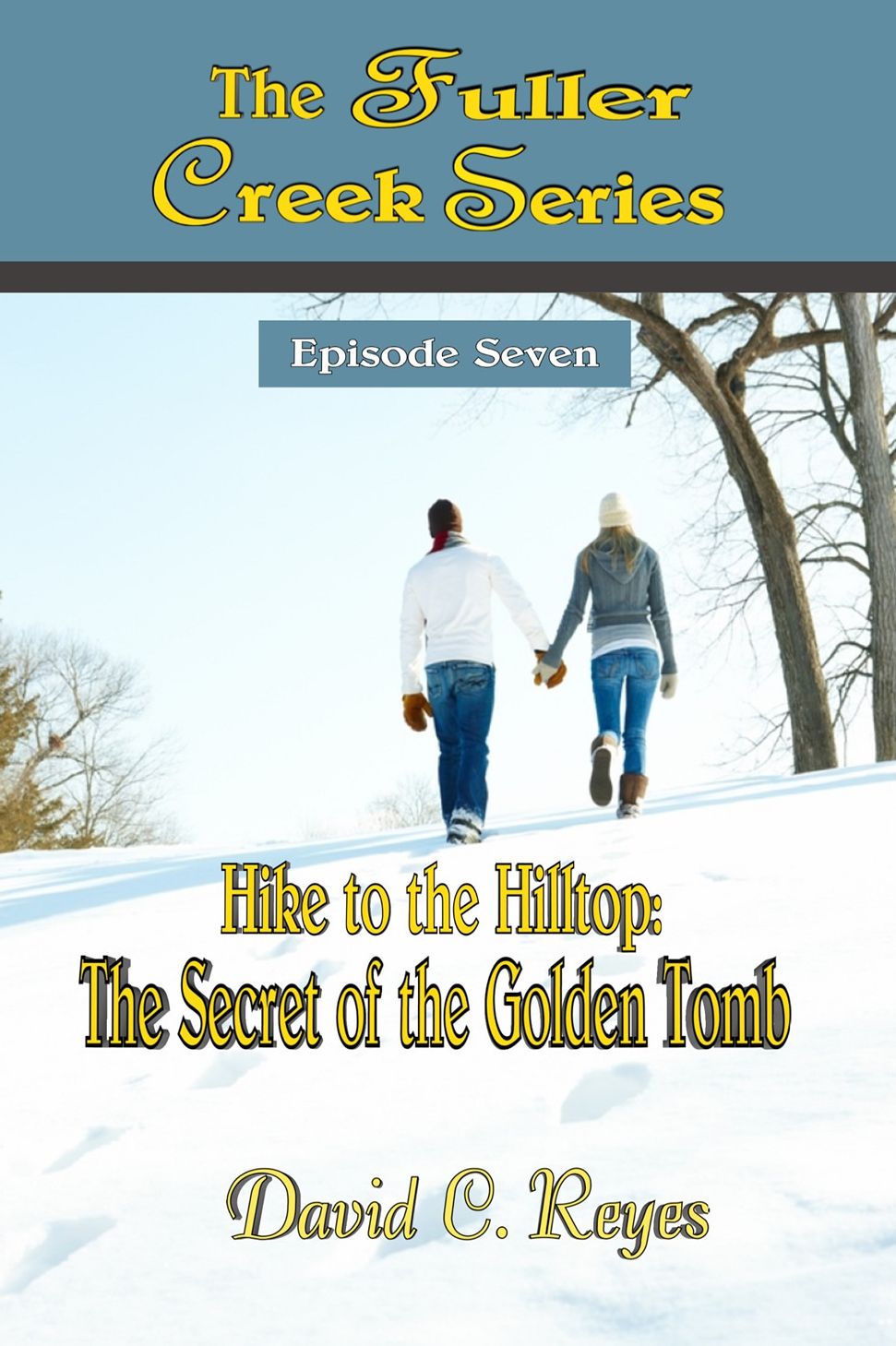 The Fuller Creek Series; Hike to the Hilltop: The Secret of the Golden Tomb