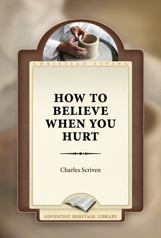 How to Believe When You Hurt