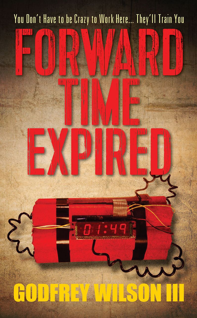 Forward Time Expired: You Don't Have to be Crazy to Work Here... They'll Train You