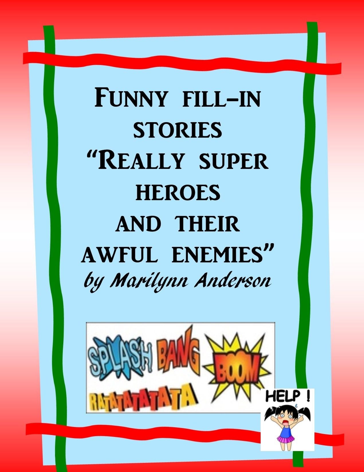 FUNNY FILL-IN STORIES ~ "REALLY SUPER HEROES and THEIR AWFUL ENEMIES"