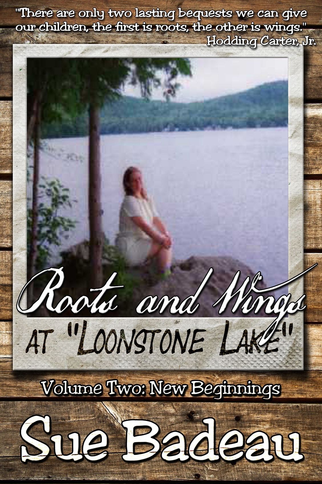 Roots and Wings at "Loonstone Lake" - Volume 2 - New Beginnings