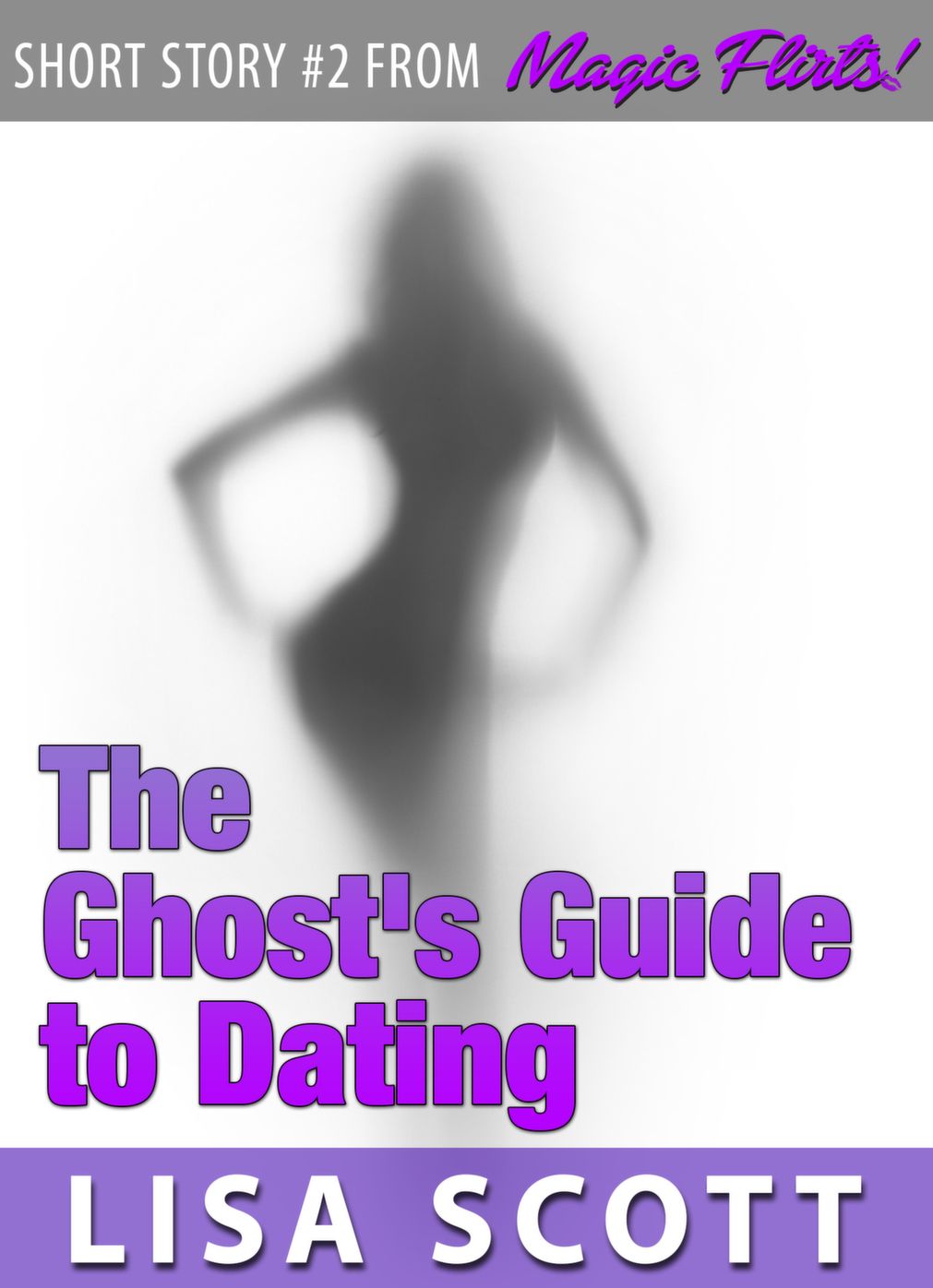 The Ghost's Guide to Dating (short story #2 from Magic Flirts! 5 Romantic Short Stories)