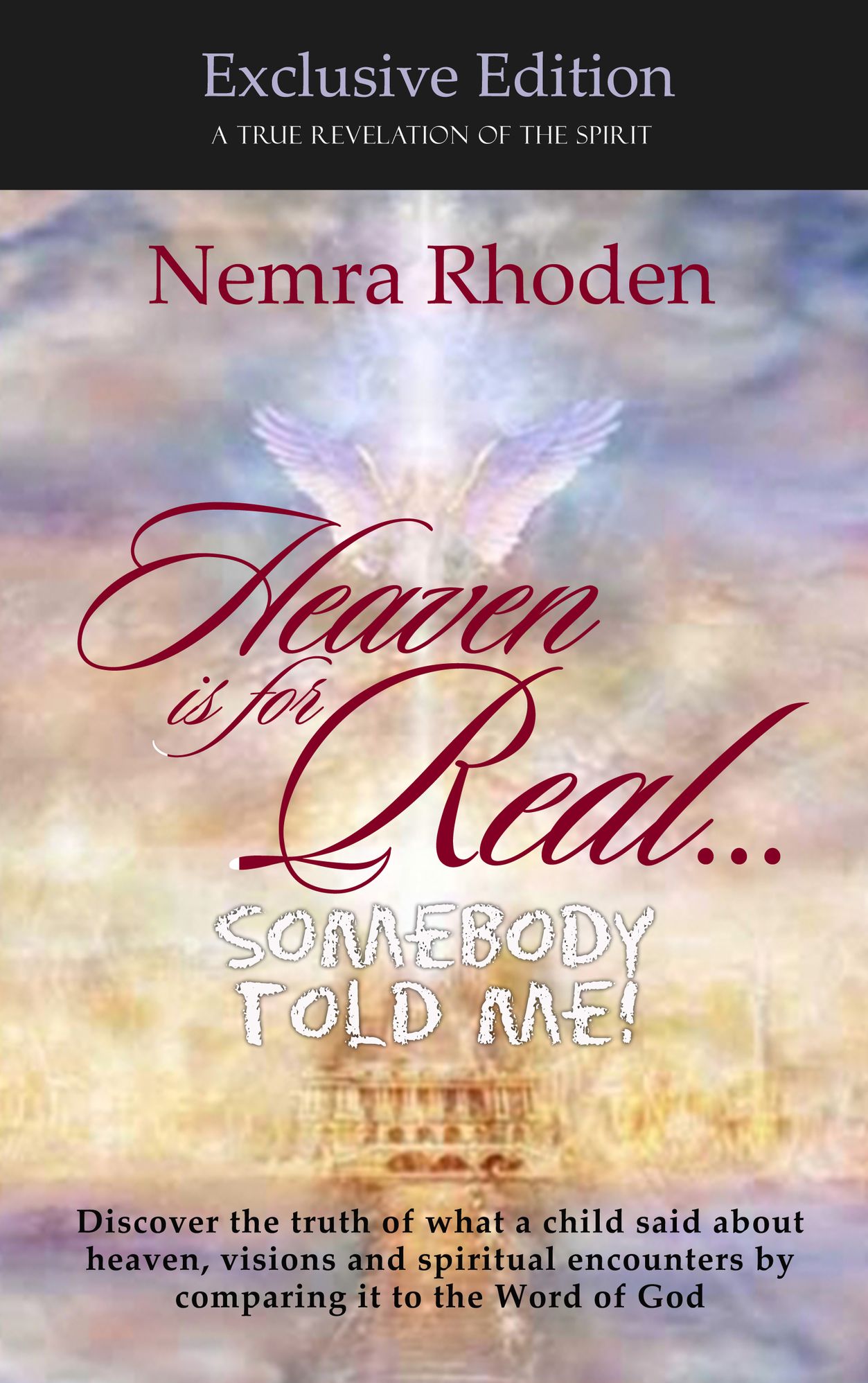 Heaven is for Real...Somebody Told Me