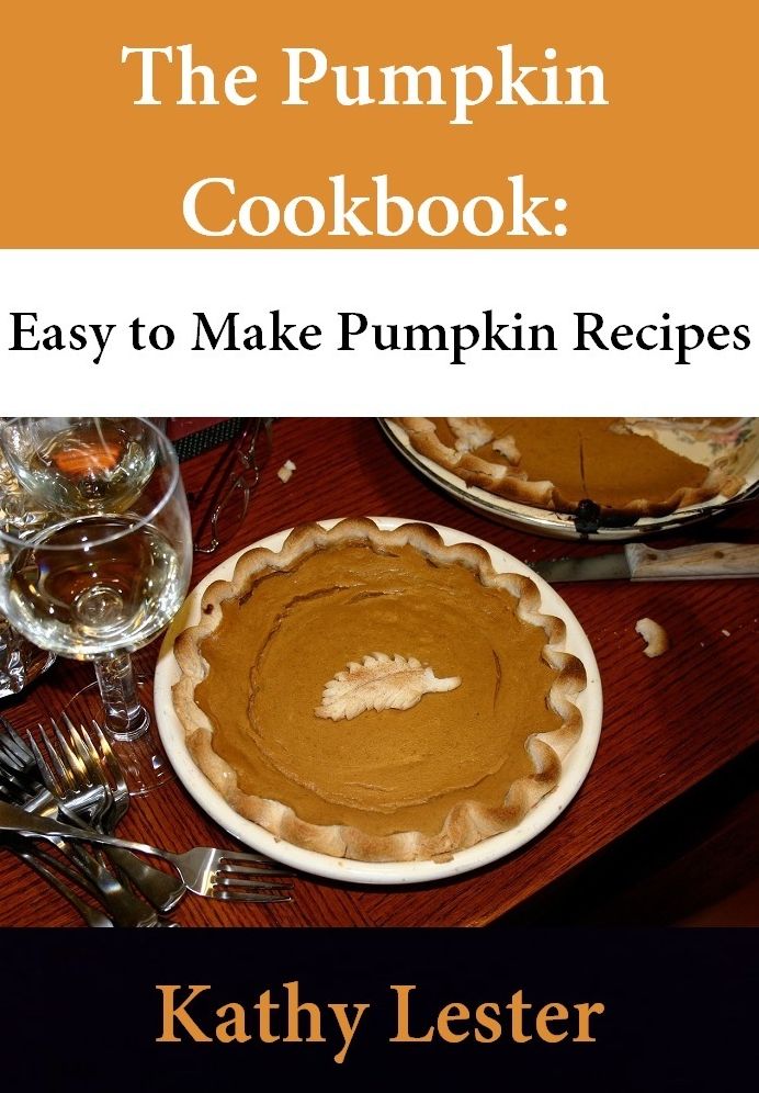 The Pumpkin Cookbook: Easy to Make Pumpkin Recipes