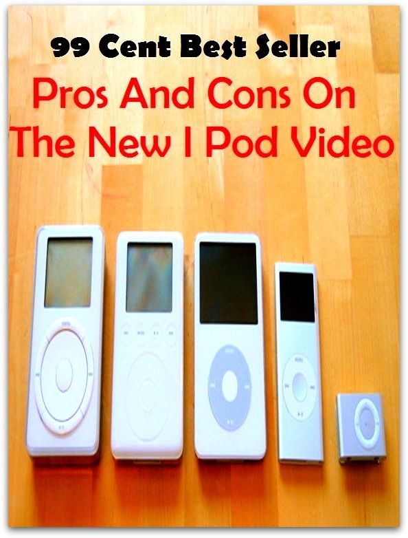 Best of the best sellers Pros And Cons On The New I Pod Video (camcorders, computers, radios, stereos, televisions, transistors, VCRs, CD players, chips, components)