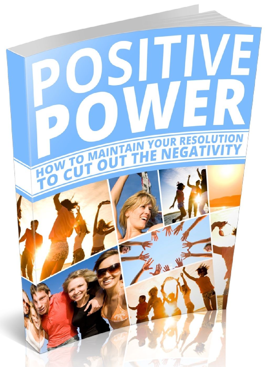 Positive Power - How to Maintain Your Resolution to Cut Out the Negativity