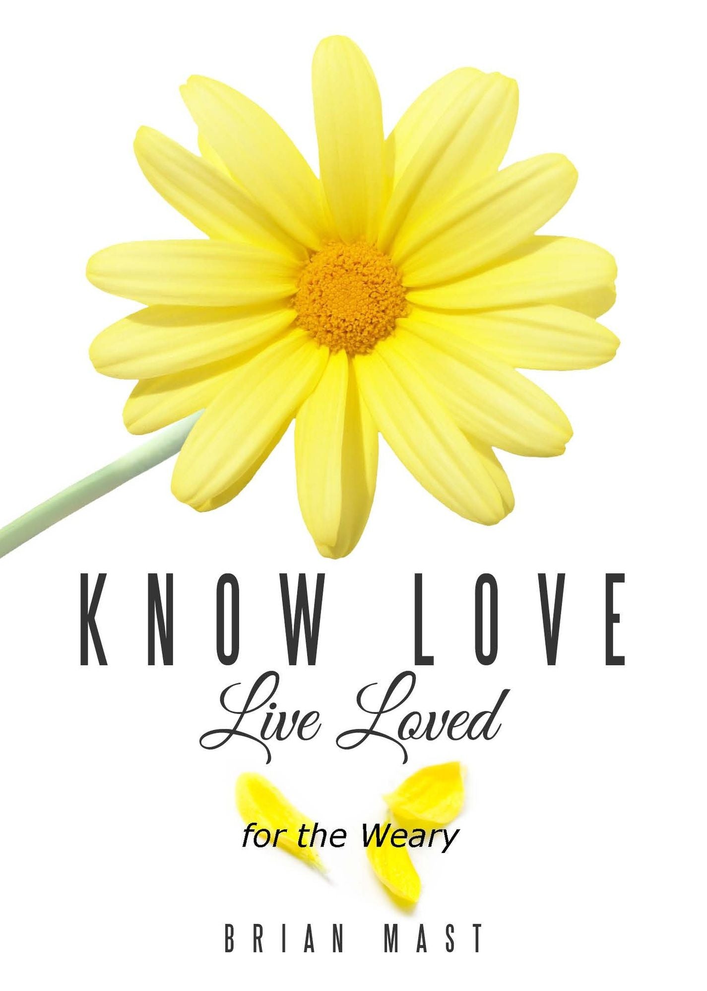 Know Love Live Loved -- for the Weary