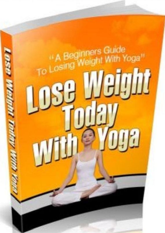 Best Lose Weight Today eBook With Yoga - Discover The Benefits Of Yoga For Weight Loss ....