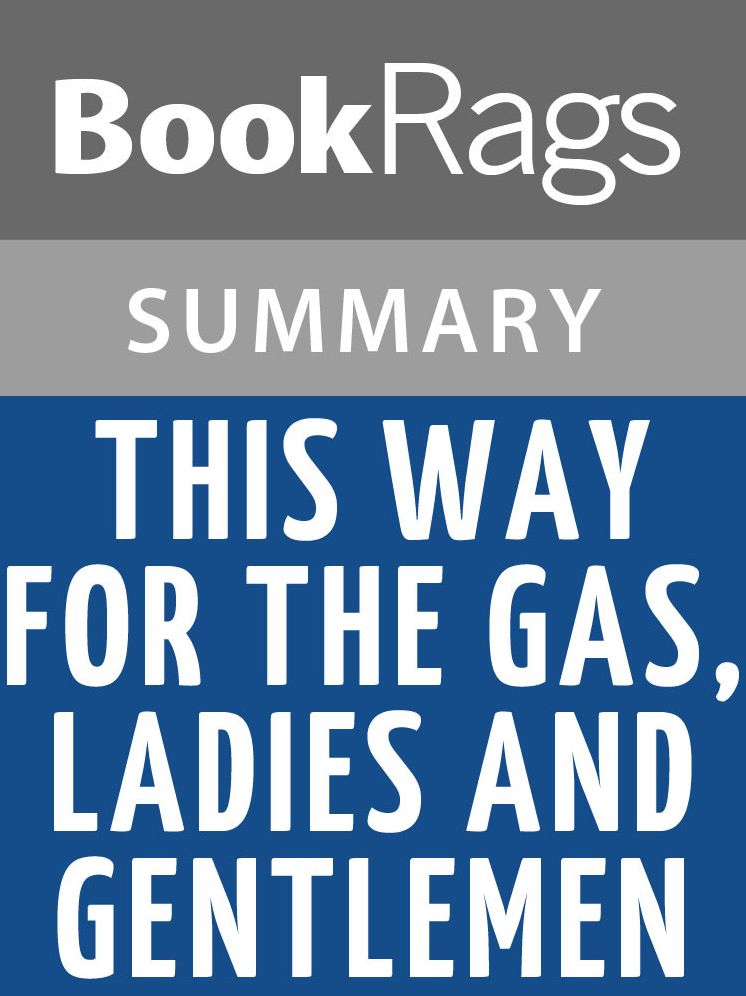 This Way for the Gas, Ladies and Gentlemen by Tadeusz Borowski l Summary & Study Guide