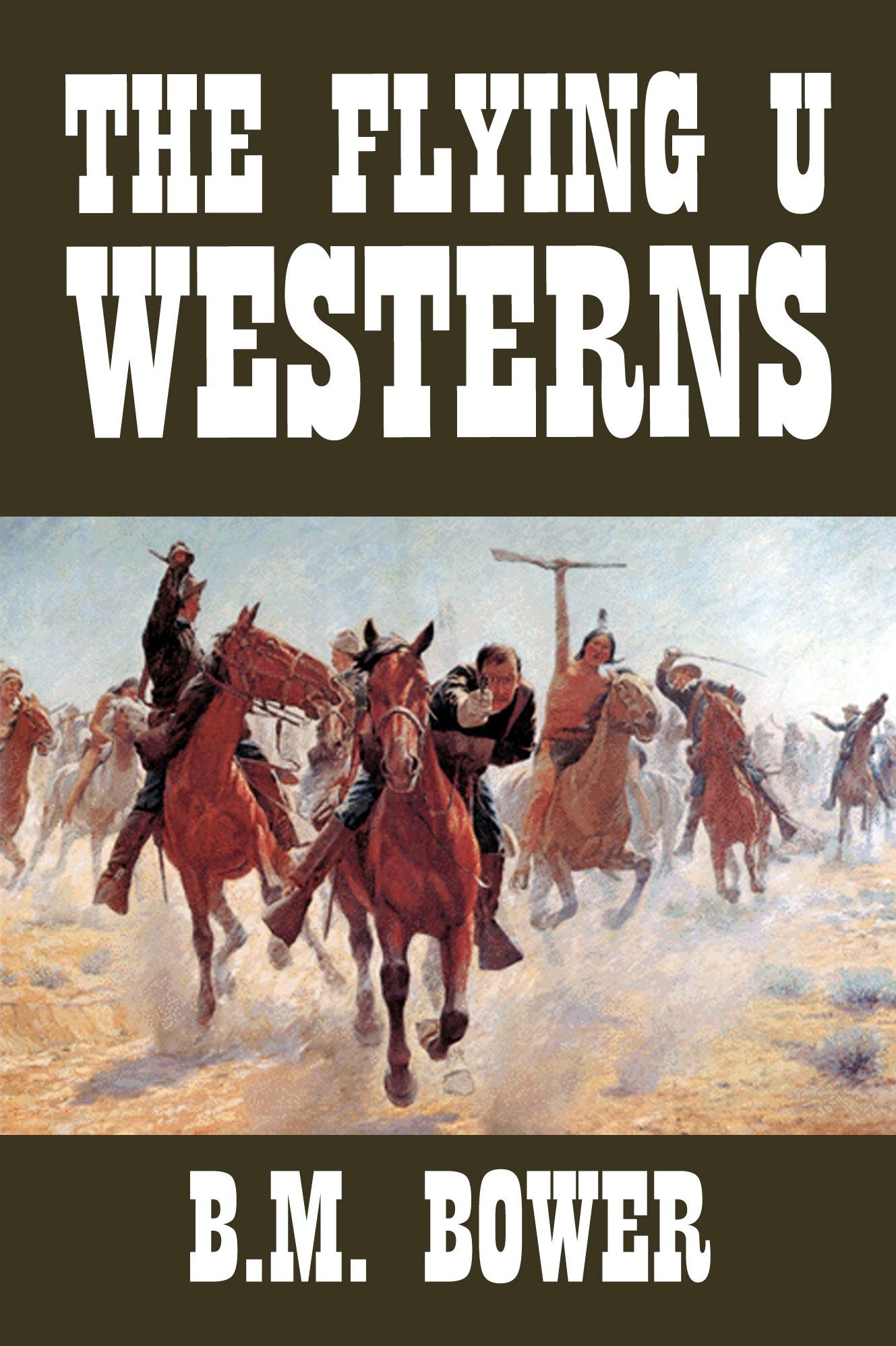 The Flying U Westerns by B.M. Bower