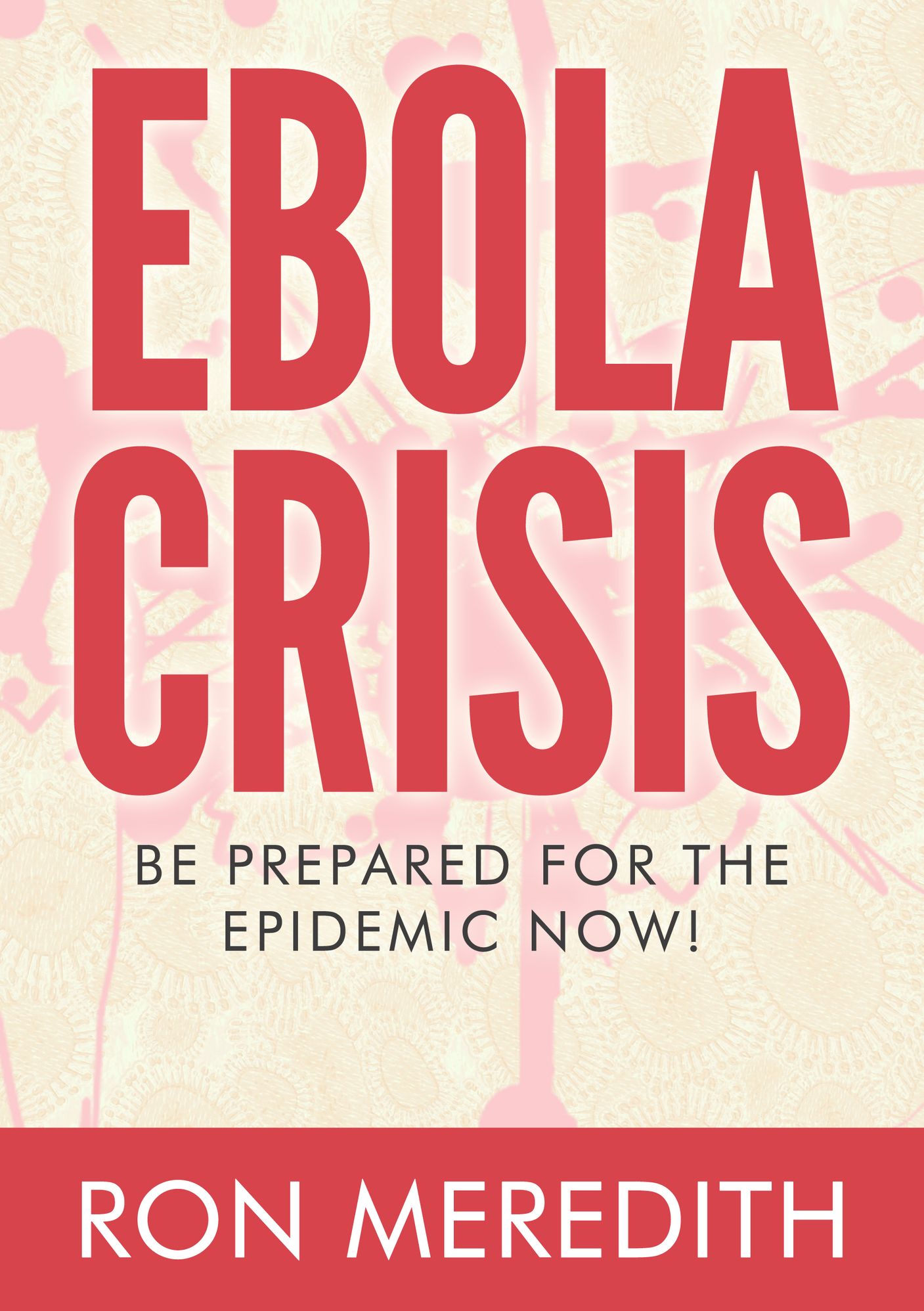 Ebola Crisis: Be Prepared For The Epidemic Now !