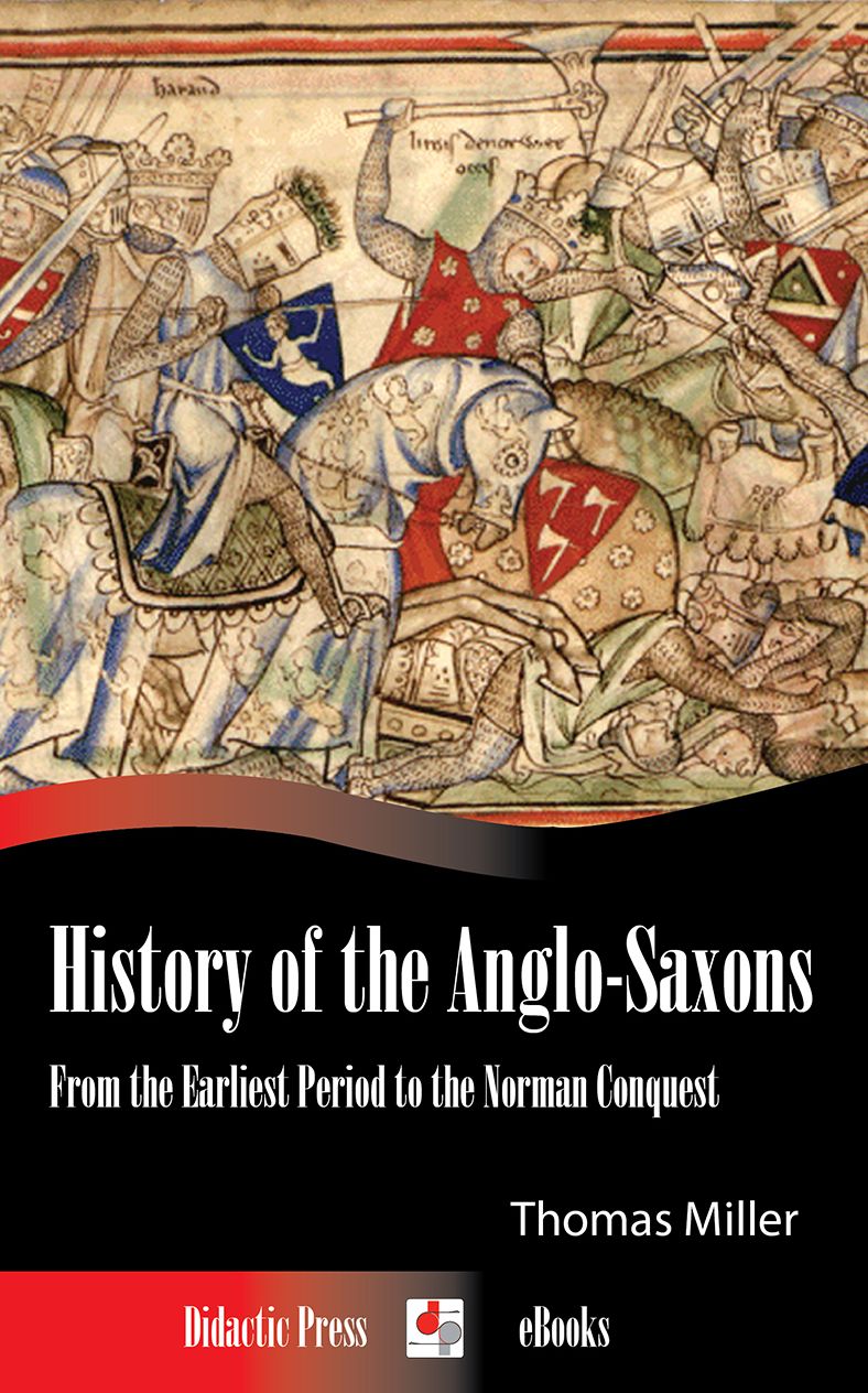 History of the Anglo-Saxons - From the Earliest Period to the Norman Conquest