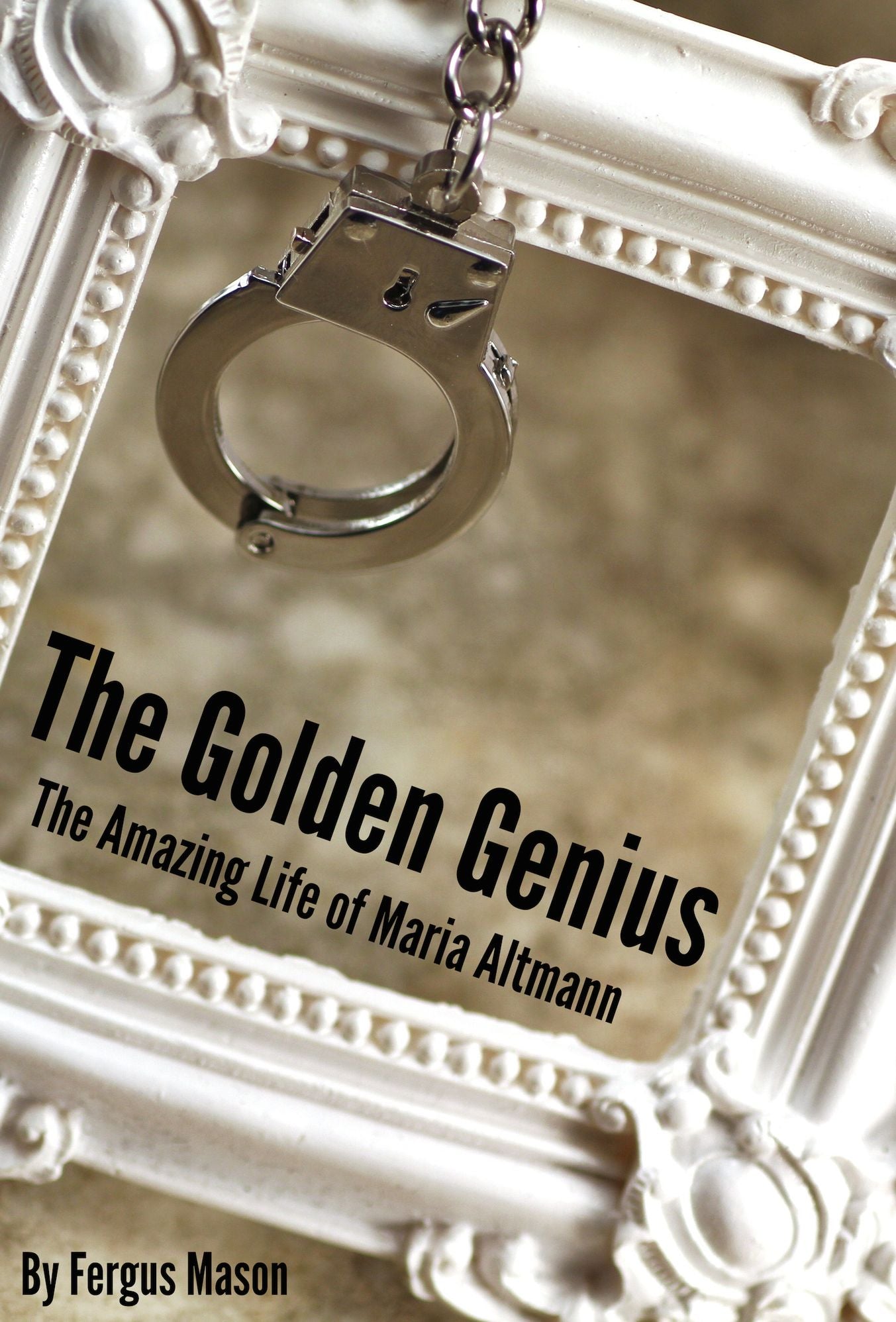 The Golden Genius: The Amazing Life of Maria Altmann