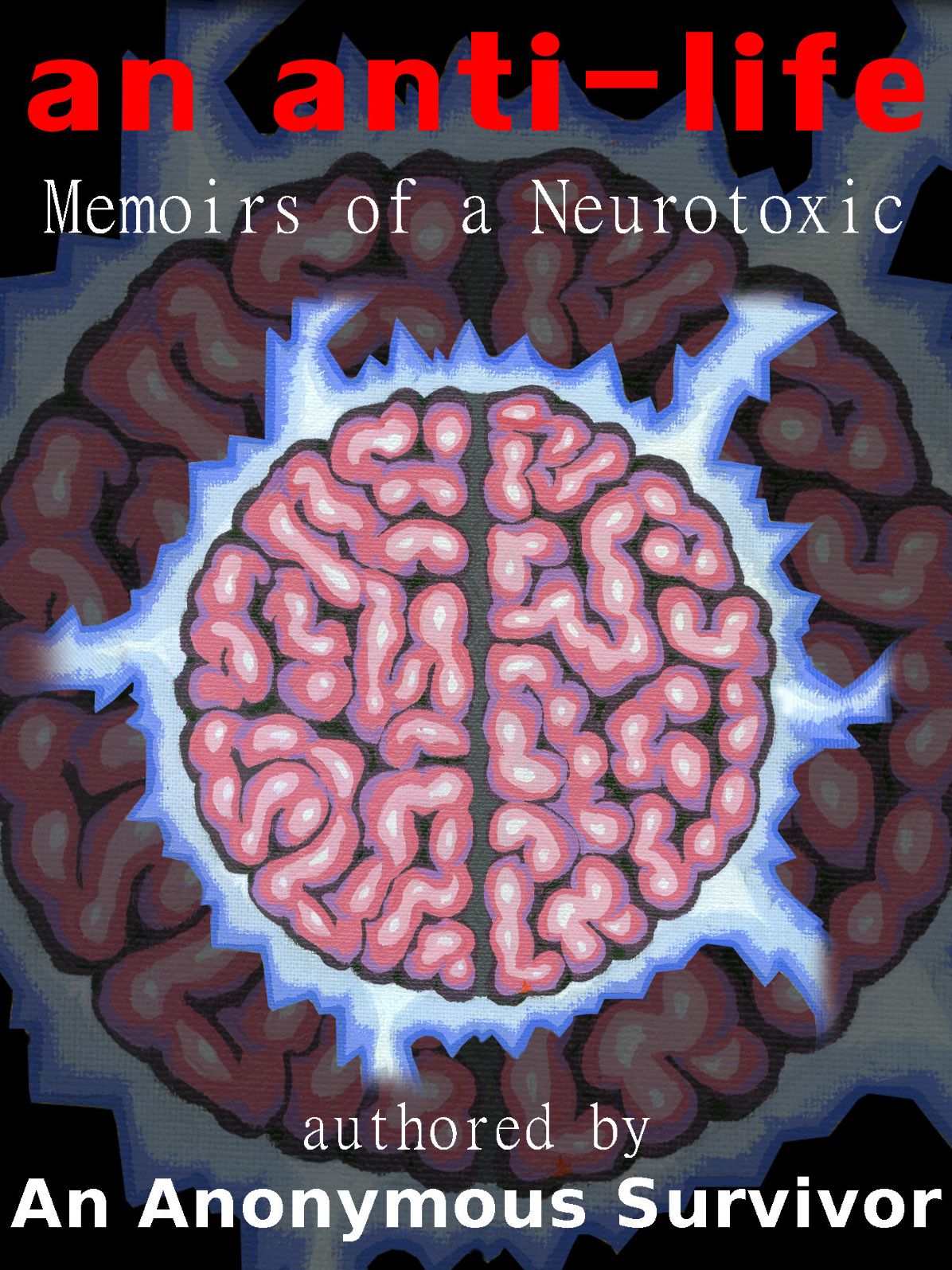 An Anti-Life: Memoirs of a Neurotoxic