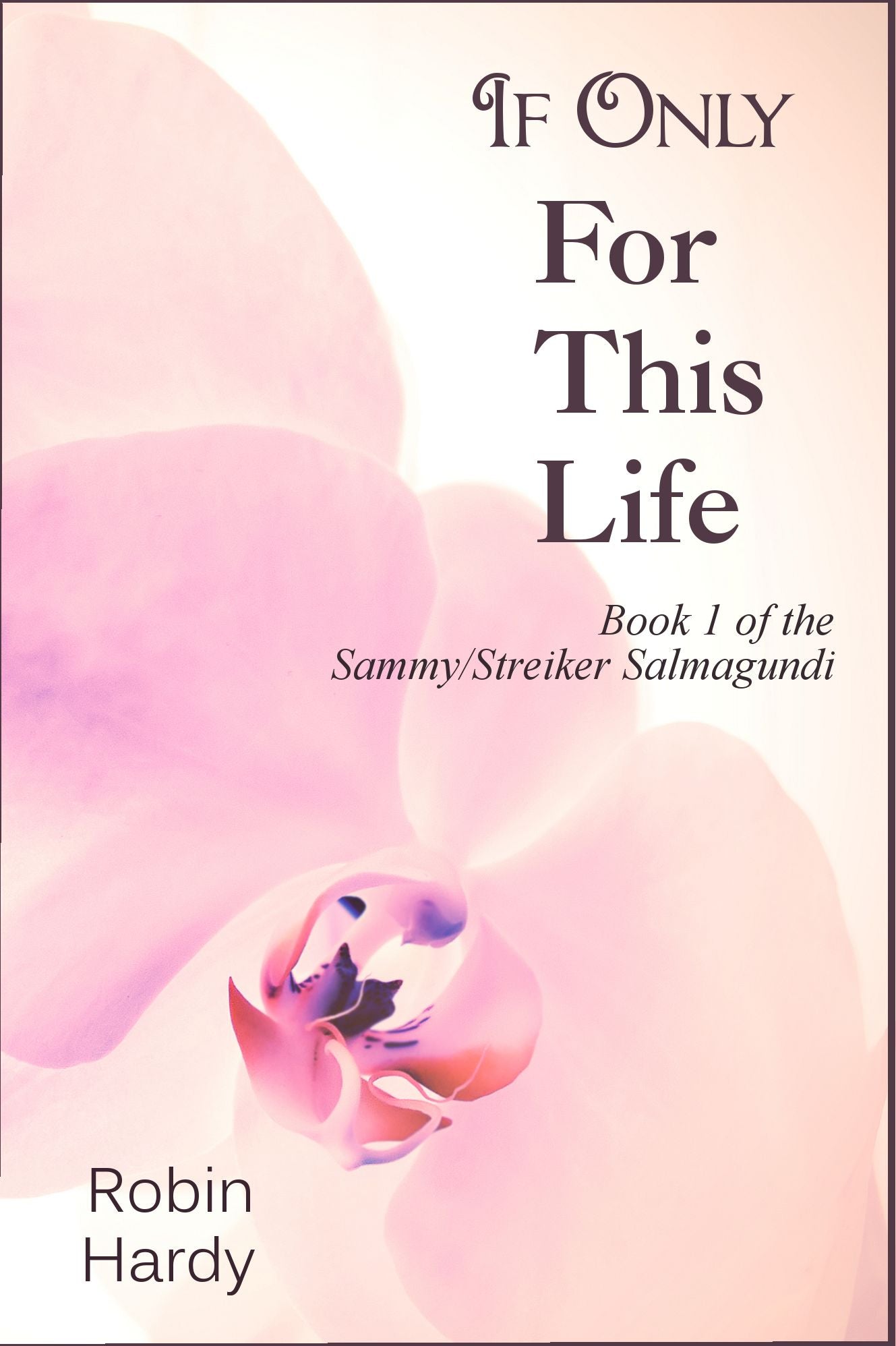 If Only for This Life: Book 1 of the Sammy/Streiker Salmagundi