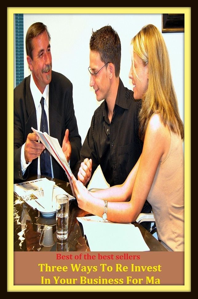 Best of the Best Sellers Three Ways To Re Invest In Your Business For Marketing (trade, trading, commerce, dealing, traffic, merchandising, dealings, transactions, negotiations, affair, matter, thing, case)