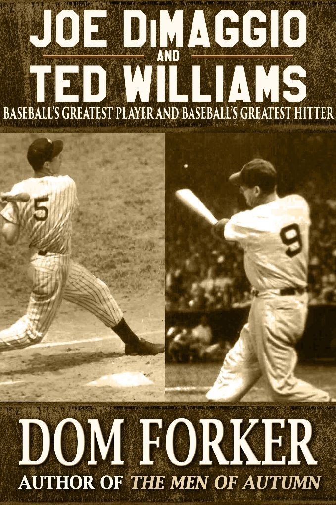 Joe DiMaggio and Ted Williams: Baseball's Greatest Player and Baseball's Greatest Hitter