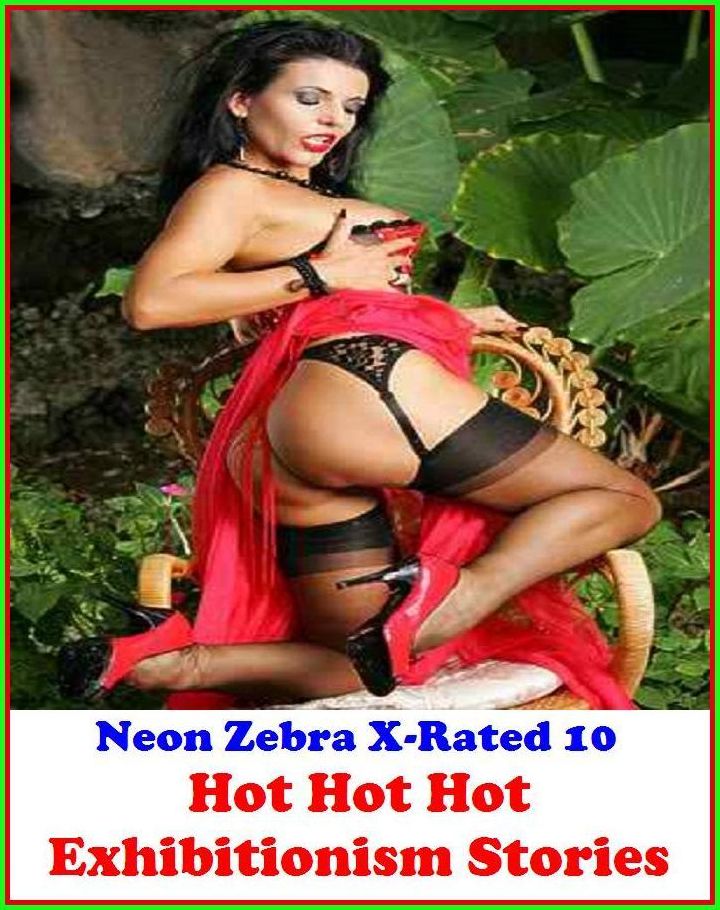 Erotic Models:	Neon Zebra X-Rated 10!	Hot Hot Hot Exhibitionism Stories( Erotic Photography, Erotic Stories, Nude Photos, Naked , Adult Nudes, Breast, Domination, Bare Ass, Lesbian, She-male )