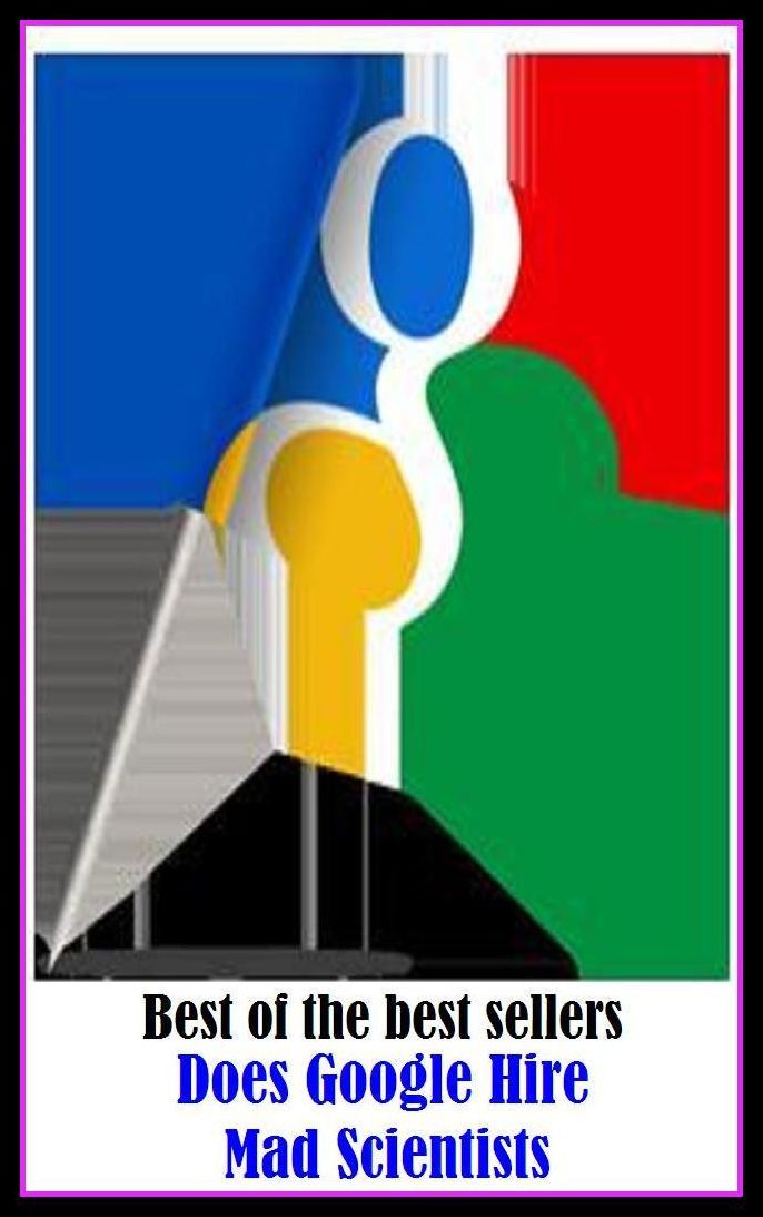 Best of the Best Sellers Does Google Hire Mad Scientists (frantic, maniac, frenetic, moonstruck, berserk, crazy, lunatic, insane, berserk, moonstruck)