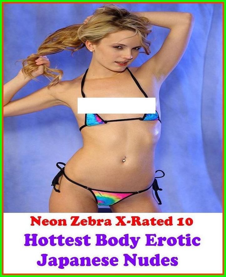 Sex Photography:	Neon Zebra X-Rated 10!	Hottest Body Erotic Japanese Nudes ( Erotic Photography, Erotic Stories, Nude Photos, Naked , Adult Nudes, Breast, Domination, Bare Ass, Lesbian, She-male )