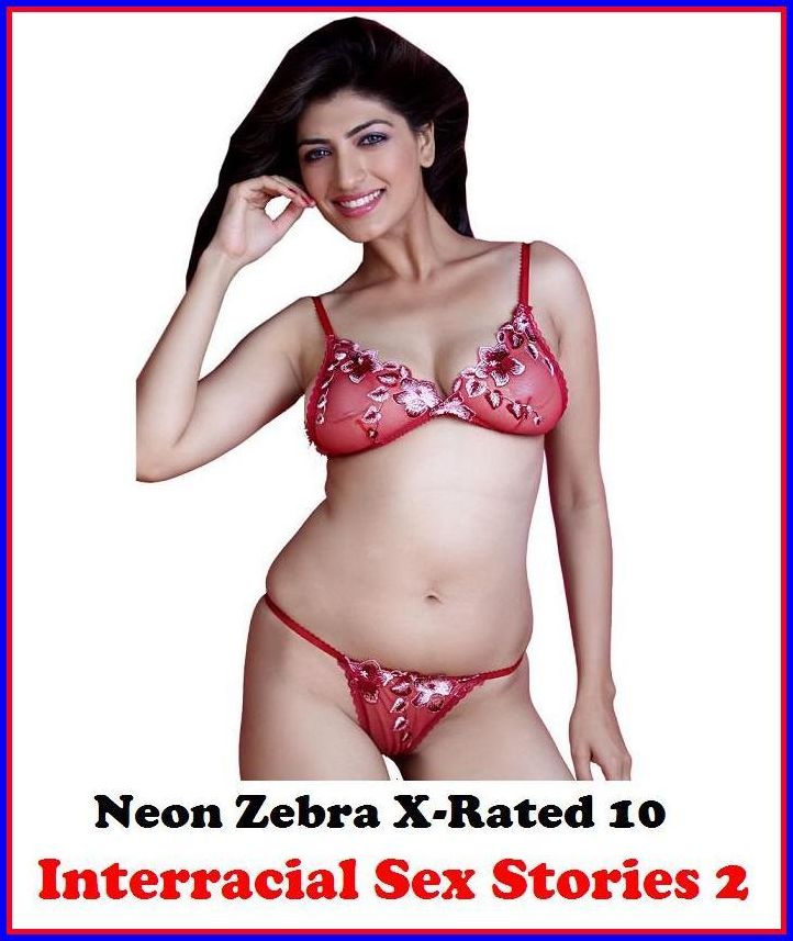 Sex Photography:	Neon Zebra X-Rated 10!	Interracial Sex Stories 2 ( Erotic Photography, Erotic Stories, Nude Photos, Naked , Adult Nudes, Breast, Domination, Bare Ass, Lesbian, She-male )