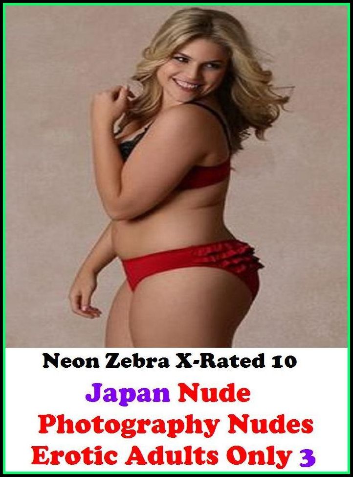 S & M:	Neon Zebra X-Rated 10!	Japan Nude Photography Nudes Erotic Adults Only 3	 ( Erotic Photography, Erotic Stories, Nude Photos, Naked , Adult Nudes, Breast, Domination, Bare Ass, Lesbian, She-male )