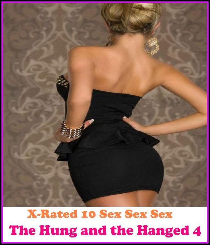 Nudes: X-Rated 10 Sex Sex Sex The Hung and the Hanged 4 ( Erotic Photography, Erotic Stories, Nude Photos, Naked , Adult Nudes, Breast, Domination, Bare Ass, Lesbian, She-male )