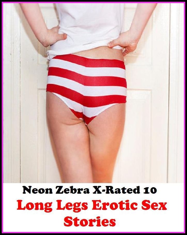 Hentai:	Neon Zebra X-Rated 10!	Long Legs Erotic Sex Stories	( Erotic Photography, Erotic Stories, Nude Photos, Naked , Adult Nudes, Breast, Domination, Bare Ass, Lesbian, She-male )