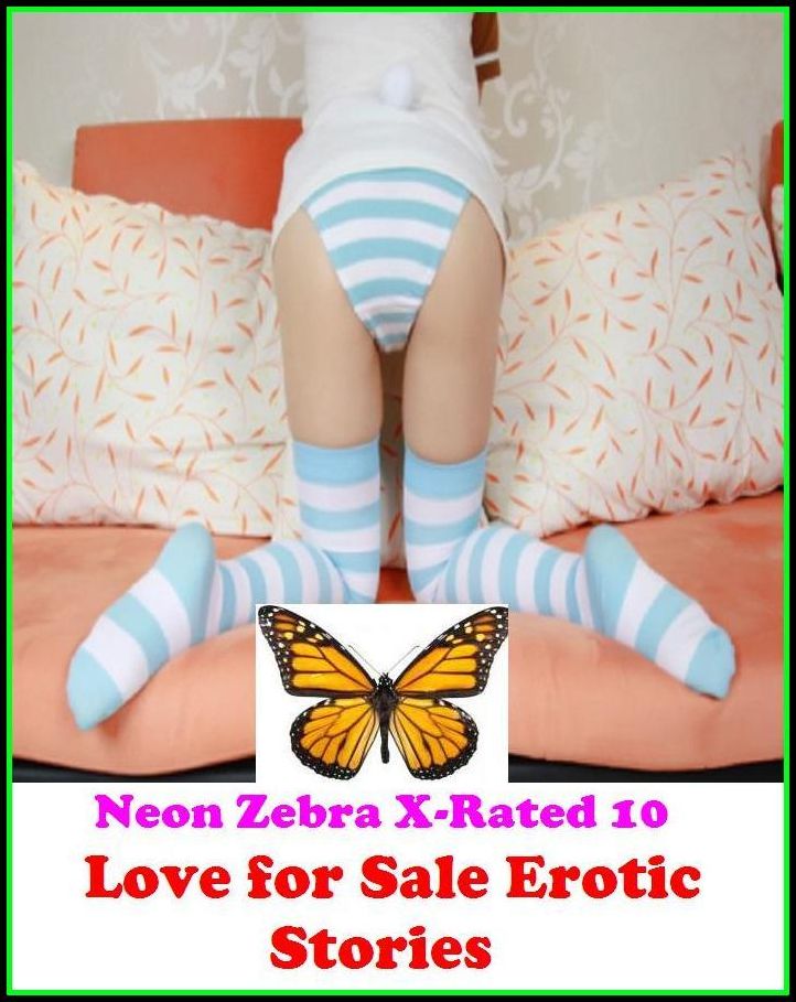 Hentai:	Neon Zebra X-Rated 10!	Love for Sale Erotic Stories ( Erotic Photography, Erotic Stories, Nude Photos, Naked , Adult Nudes, Breast, Domination, Bare Ass, Lesbian, She-male )