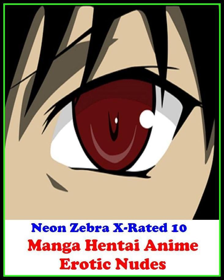 Erotic Stories:	Neon Zebra X-Rated 10!	Manga (Hentai Anime Erotic Nudes) ( Erotic Photography, Erotic Stories, Nude Photos, Naked , Adult Nudes, Breast, Domination, Bare Ass, Lesbian, She-male )