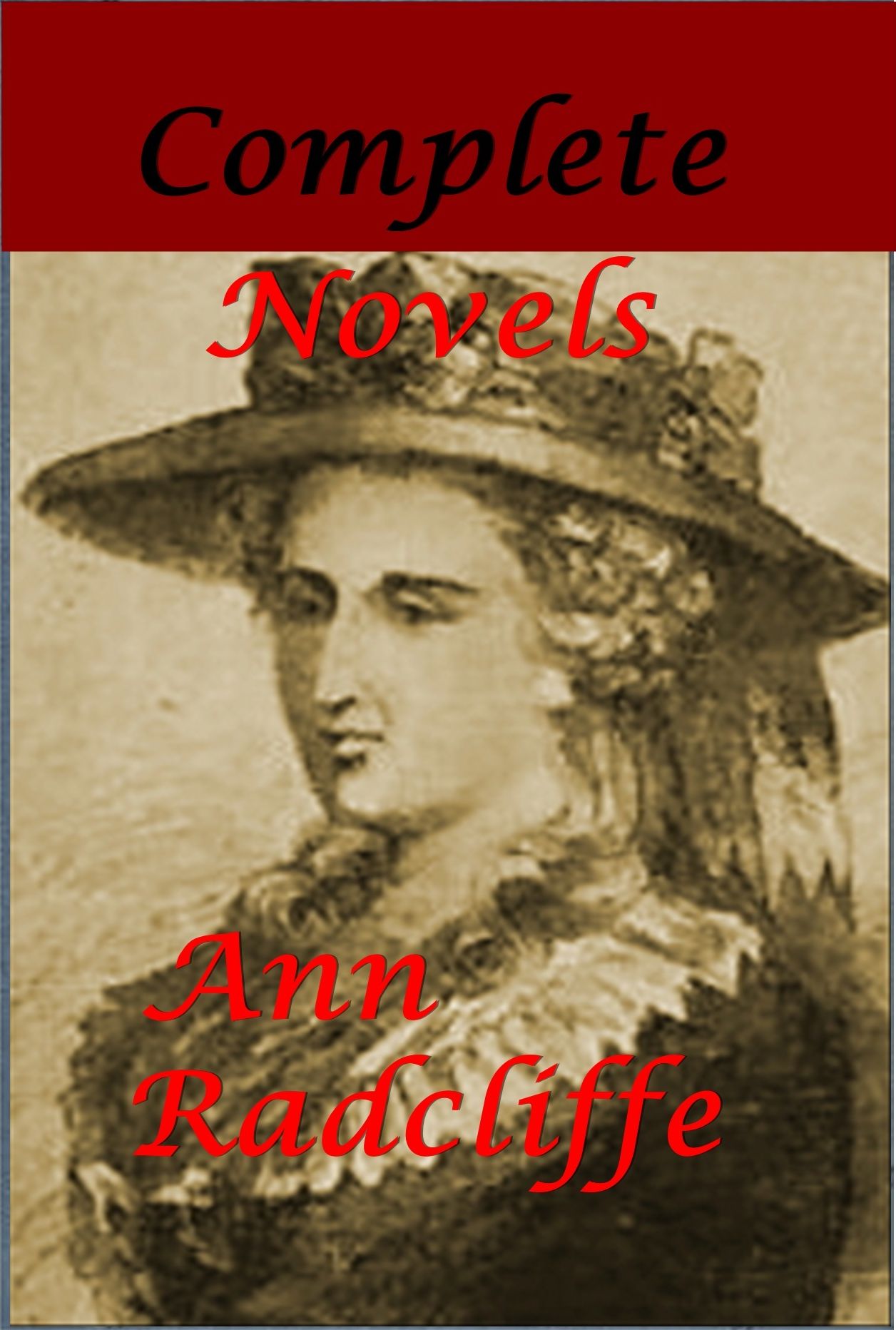 Ann Radcliffe Complete Novels - The Mysteries of Udolpho A Sicilian Romance The Castles of Athlin and Dunbayne The Romance of the Forest The Italian