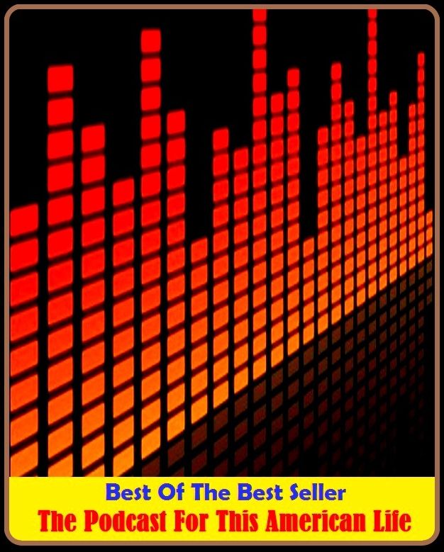 Best of the best sellers The Podcast For This American Life ( online marketing, computer, hardware, play station, CPU, blog, web, net, online game, broadband, wifi, internet, cheat code, game, e mail, download, up load, keyword, software, bug, antivirus )
