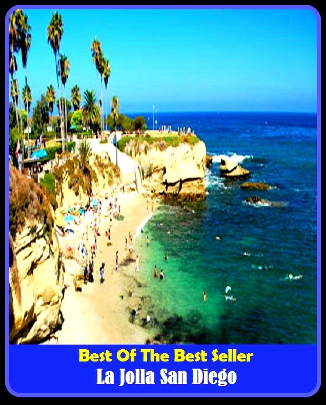 Best of the best sellers La Jolla San Diego ( travel, driving, excursion, flying, movement, navigation, ride, sailing, sightseeing, tour, trip, journey, amusement, enjoyment, fun, hobby, pleasure, relaxation, refreshment )