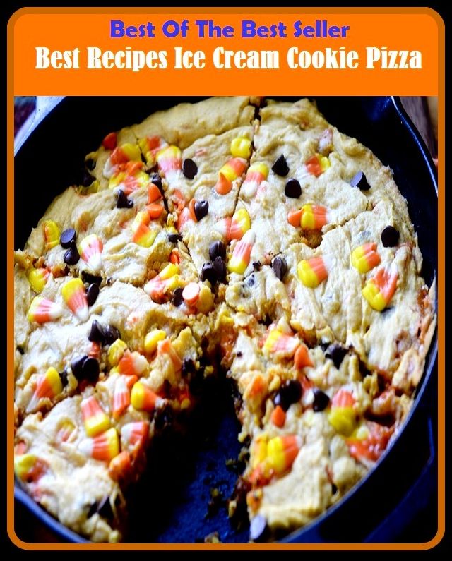 Best of the Best Sellers	Best Recipes Ice Cream Cookie Pizza ( Recipes, snow, ice, frost, whey, cream, butter, Cookie, Pizza )