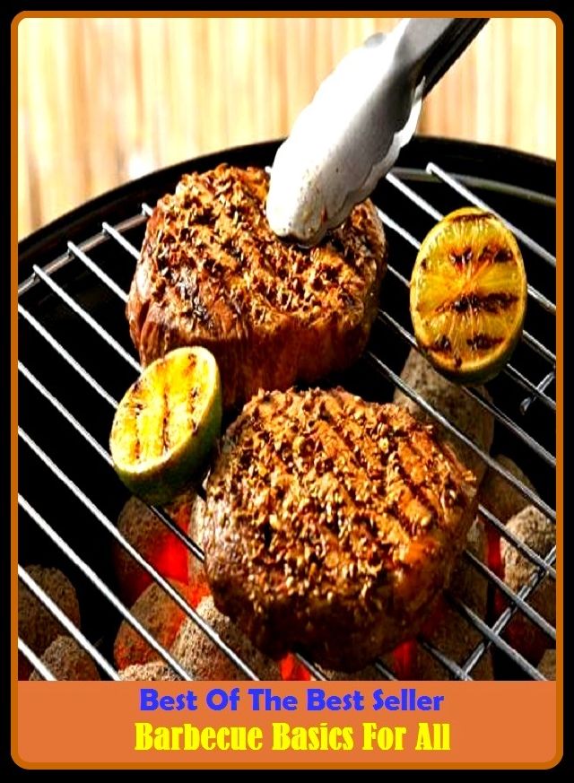 Best of the Best Sellers	Barbecue Basics For All ( barbecue, kebab, roast, fry,dazzle, singe, parch,Basics )