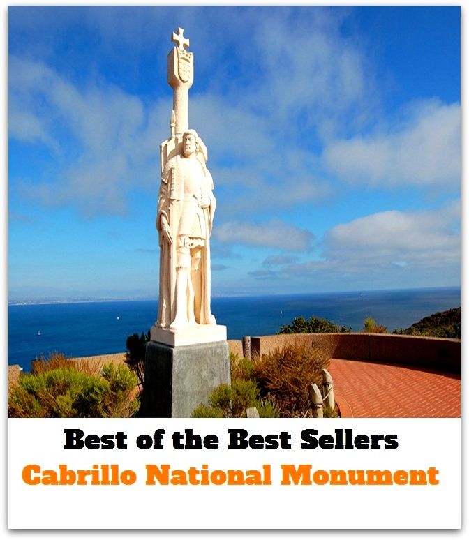 Best of the best sellers Cabrillo National Monument ( travel, driving, excursion, flying, movement, navigation, ride, sailing, sightseeing, tour, trip, journey, amusement, enjoyment, fun, hobby, pleasure, relaxation, refreshment )