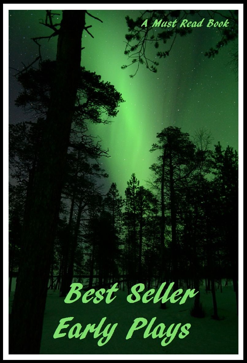 Best Seller Early Plays ( epic, fantasy, thriller, ethical, moral, logic comments, Mystery, romance, action, adventure, science fiction, drama, comedy, blackmail, humor classic, novel, literature, suspense )