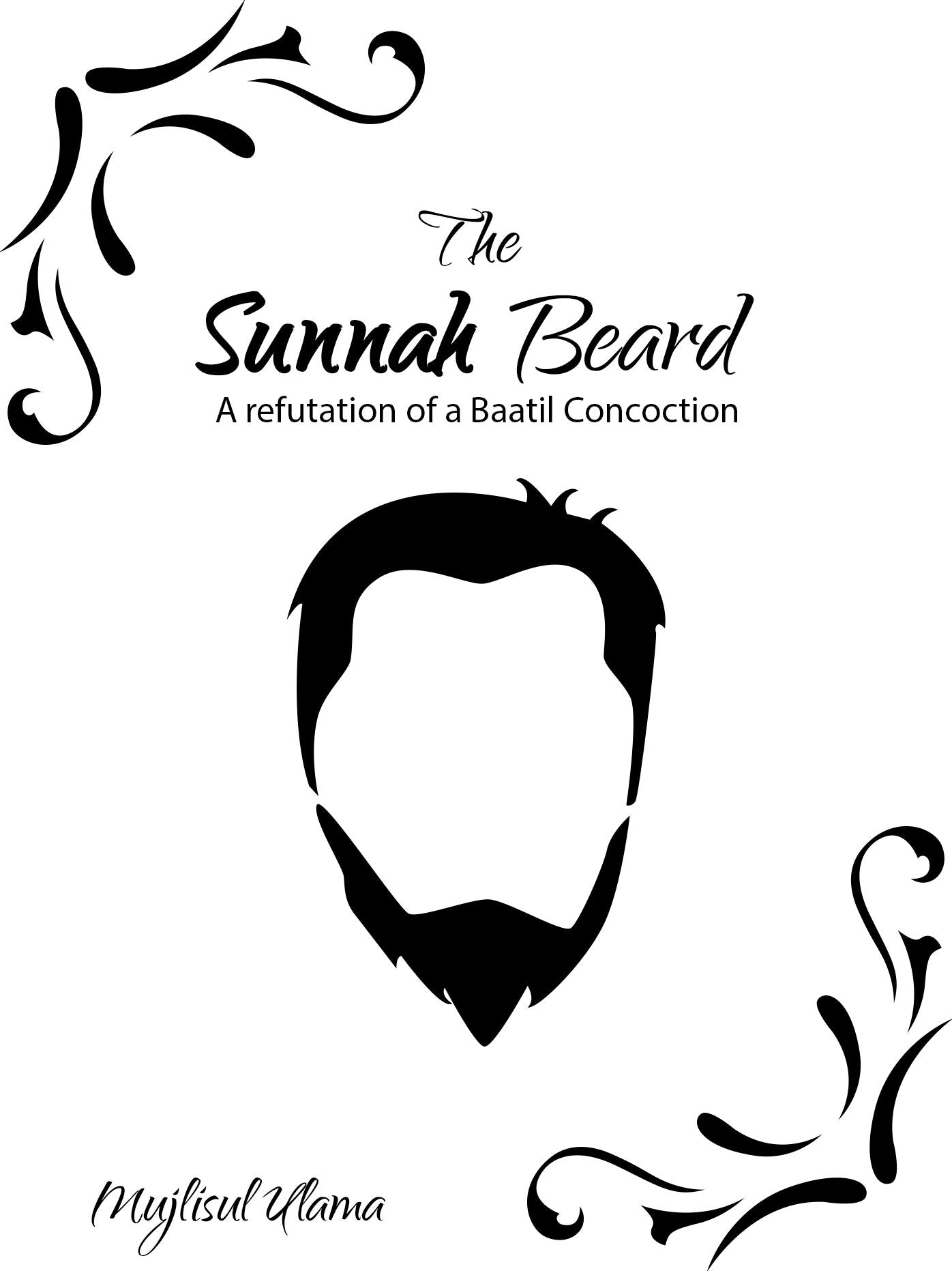 The Sunnah Beard - A refutation of a Baatil Concoction