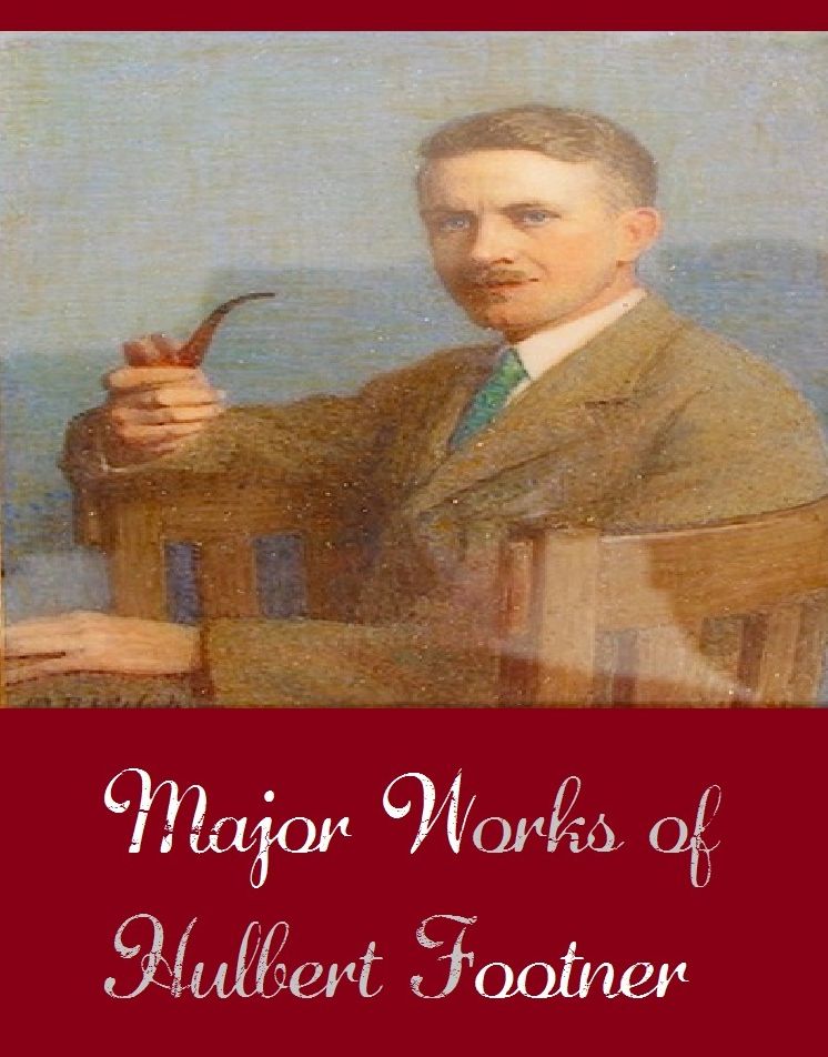 Major Works of Hulbert Footner (Major Works Include The Almost Perfect Murder, The Deaves Affair, The Fur Bringers, The Huntress, The Kidnapping Of Madame Story, The Woman from Outside, Two on the Trail)