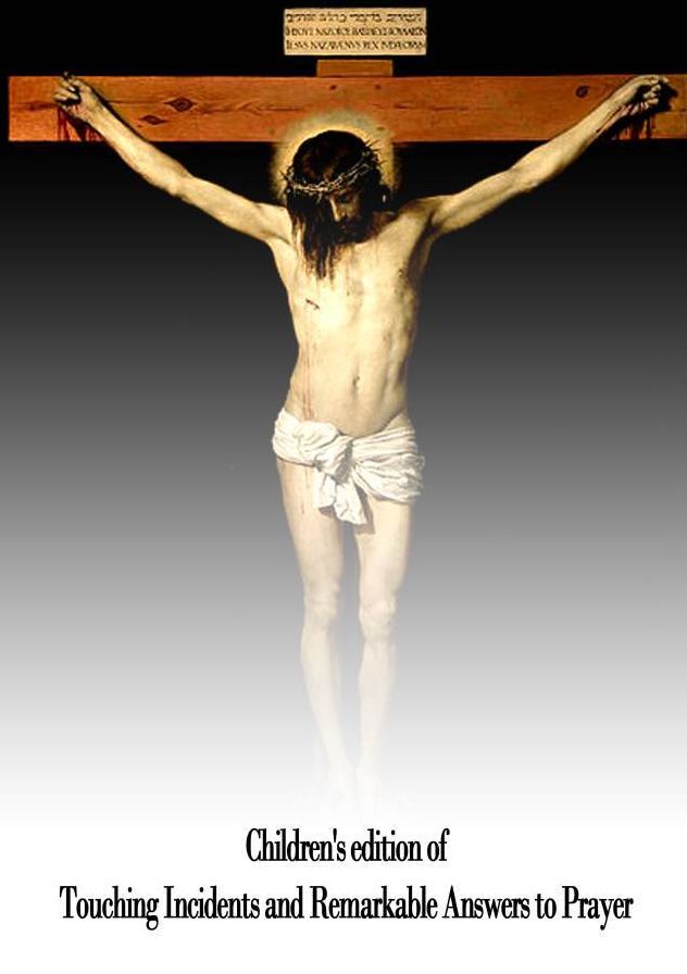 Childrens Edition of Touching Incidents and Remarkable Answers to Prayer