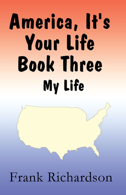 America It's Your Life Book Three: My Life
