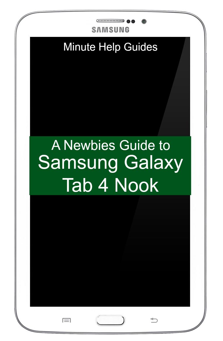 A Newbies Guide to Samsung Galaxy Tab 4 Nook: The Unofficial Beginners Guide to Doing Everything with the Nook Tablet